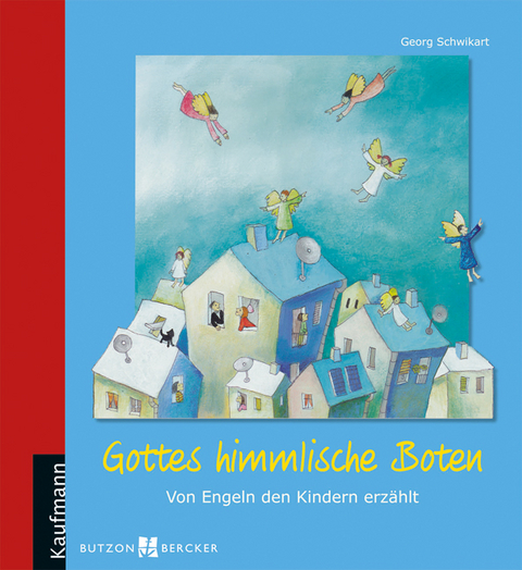 Gottes himmlische Boten - Georg Schwikart