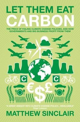 Let Them Eat Carbon - Matthew Sinclair