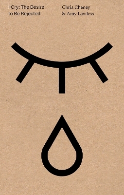 I Cry: The Desire to Be Rejected - Chris Cheney, Amy Lawless