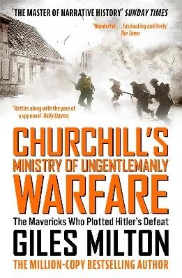 Churchill's Ministry of Ungentlemanly Warfare - Giles Milton