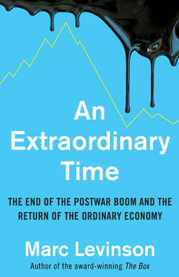 An Extraordinary Time - Marc Levinson