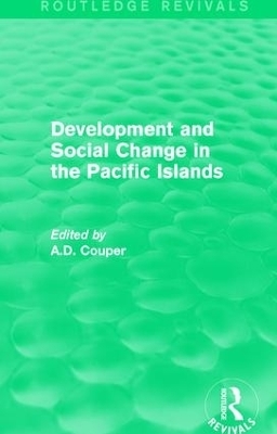 Routledge Revivals: Development and Social Change in the Pacific Islands (1989) - 