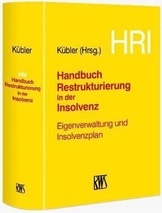 HRI &ndash; Handbuch Restrukturierung in der Insolvenz - 