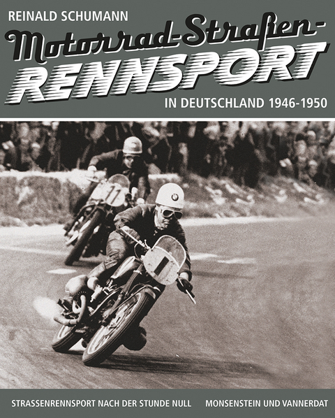 Motorrad-Stra&szlig;enrennsport 1946-1950 - Reinald Schumann