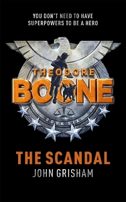 Theodore Boone: The Scandal - John Grisham
