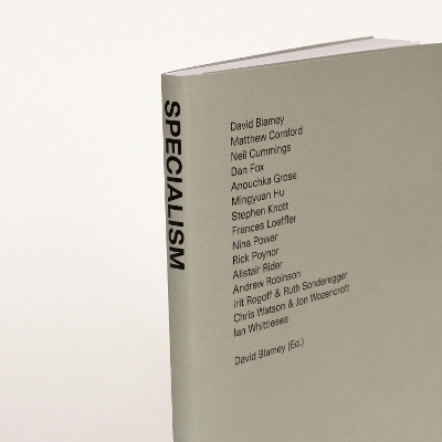 Specialism - David Blamey, Neil Cummings, Matthew Cornford, Dan Fox, Anouchka Grose