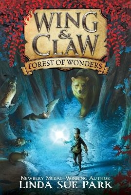 Wing & Claw #1: Forest of Wonders - Linda Sue Park