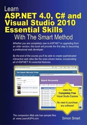 Learn ASP.NET 4.0, C# and Visual Studio 2010 Essential Skills with the Smart Method