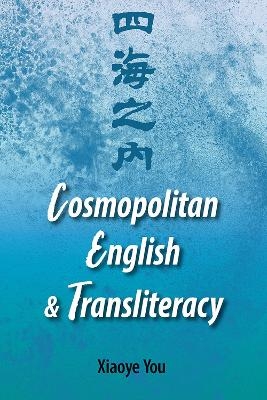 Comsopolitan English and Transliteracy - Xiaoye You
