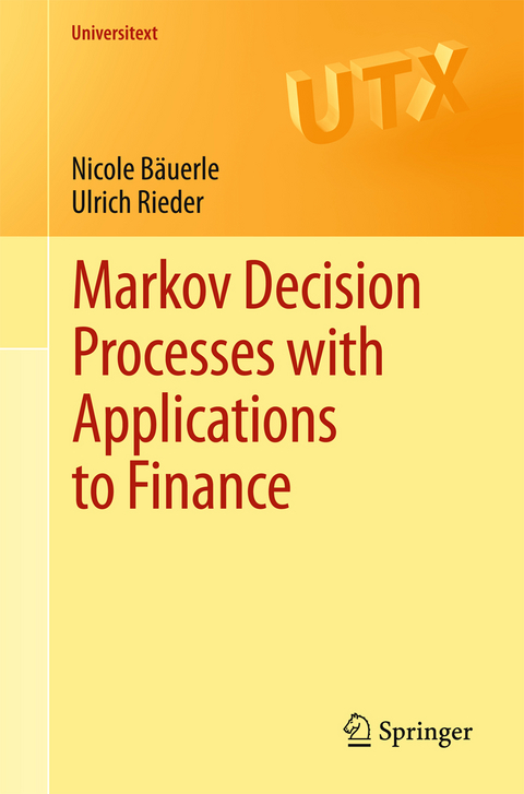Markov Decision Processes with Applications to Finance - Nicole Bäuerle, Ulrich Rieder