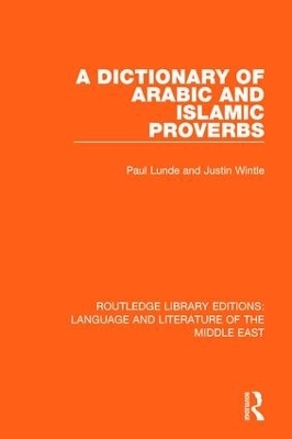 A Dictionary of Arabic and Islamic Proverbs - Paul Lunde, Justin Wintle
