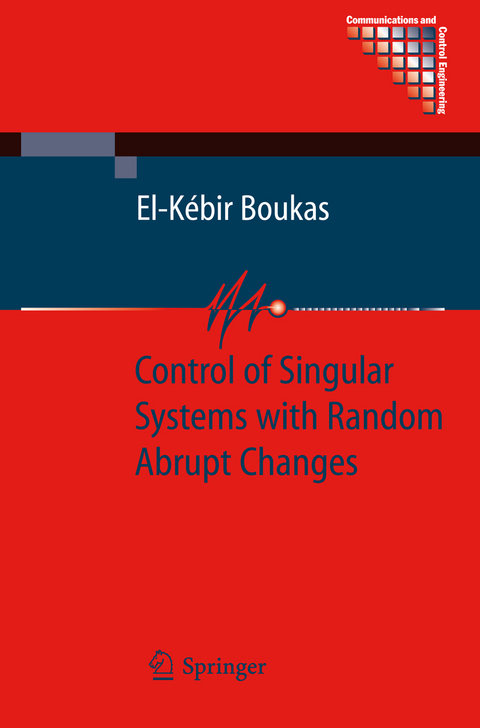Control of Singular Systems with Random Abrupt Changes - El-K&eacute;bir Boukas
