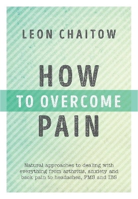 How to Overcome Pain - Leon Chaitow