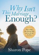 Why Isn't This Marriage Enough? -  Sharon Pope