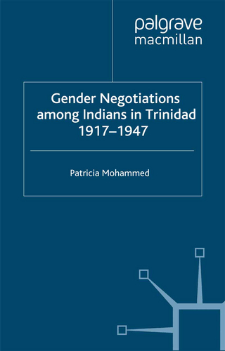 Gender Negotiations among Indians in Trinidad 1917–1947
