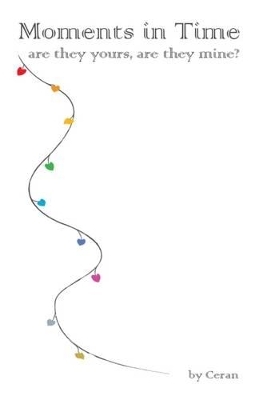 Moments in Time, are they yours, are they mine? The Complete Rainbow Inspired Box Set