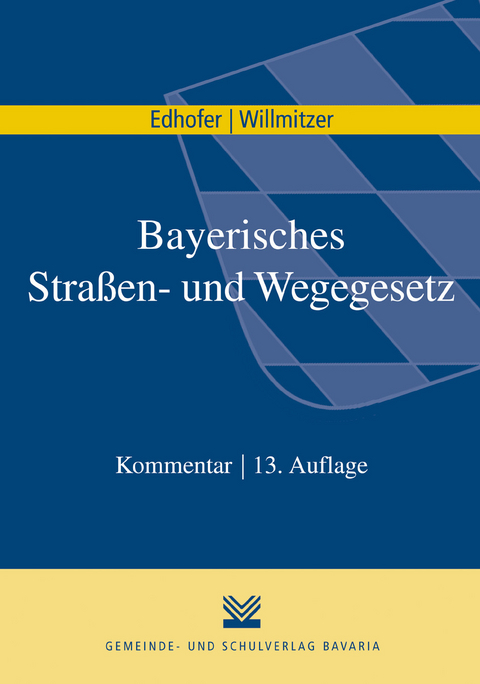 Bayerisches Stra&szlig;en- und Wegegesetz - Manfred Edhofer, Reiner Willmitzer