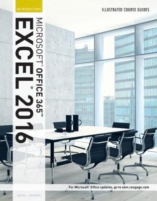 Illustrated Course Guide: MicrosoftÂ® Office 365 & Excel 2016