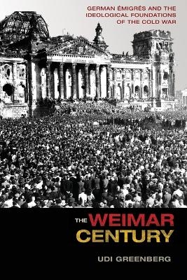 The Weimar Century - Udi Greenberg