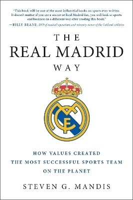 The Real Madrid Way - Steven G. Mandis