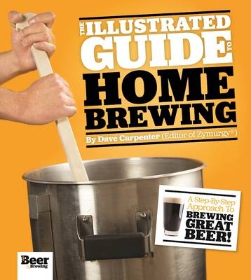 The Illustrated Guide to Homebrewing - Dave Carpenter