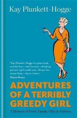 Adventures of a Terribly Greedy Girl - Kay Plunkett-Hogge