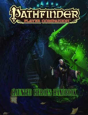 Pathfinder Player Companion: Haunted Heroes Handbook - Paizo Staff