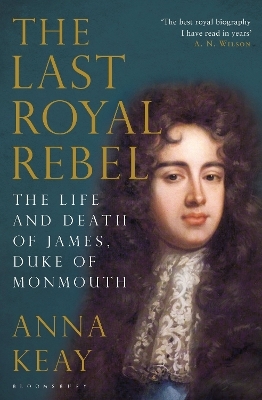 The Last Royal Rebel - Anna Keay