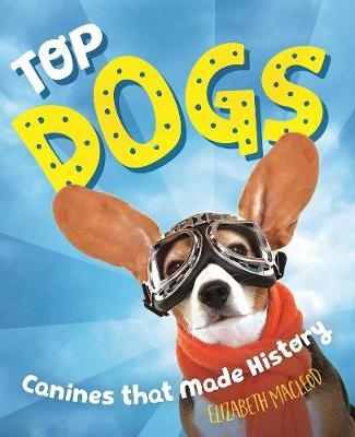 Top Dogs - Elizabeth MacLeod