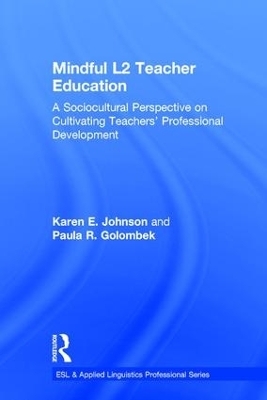 Mindful L2 Teacher Education - Karen E. Johnson, Paula R. Golombek