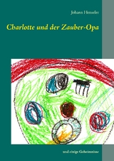 Charlotte und der Zauber-Opa - Johann Henseler