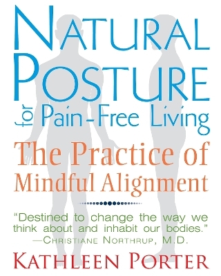 Natural Posture for Pain-Free Living - Kathleen Porter