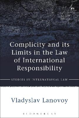 Complicity and its Limits in the Law of International Responsibility - Vladyslav Lanovoy