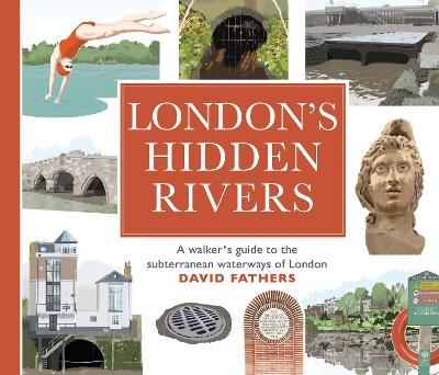 London's Hidden Rivers - David Fathers