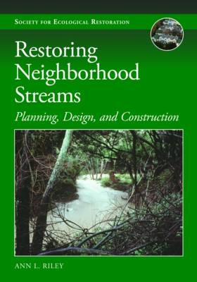 Restoring Neighborhood Streams - Ann L. Riley