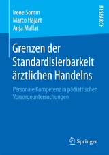 Grenzen der Standardisierbarkeit &auml;rztlichen Handelns - Irene Somm, Marco Hajart, Anja Mallat