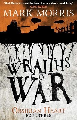 The Wraiths of War (Obsidian Heart book 3 - Mark Morris