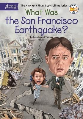 What Was the San Francisco Earthquake? - Dorothy Hoobler, Thomas Hoobler