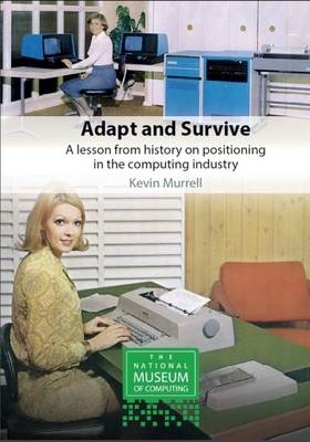 Adapt and Survive: A Lesson from History in Positioning in the Computing Industry