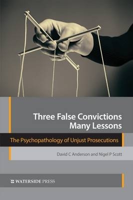 Three False Convictions, Many Lessons - David C. Anderson, Nigel P. Scott