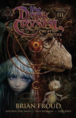 Jim Henson's The Dark Crystal: Creation Myths Vol. 3 - Matthew Dow Smith