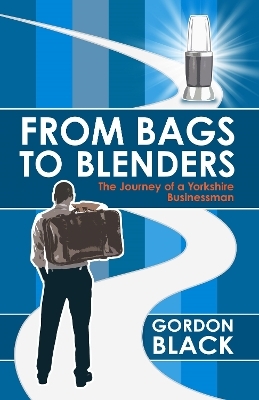 From Bags to Blenders - Gordon Black