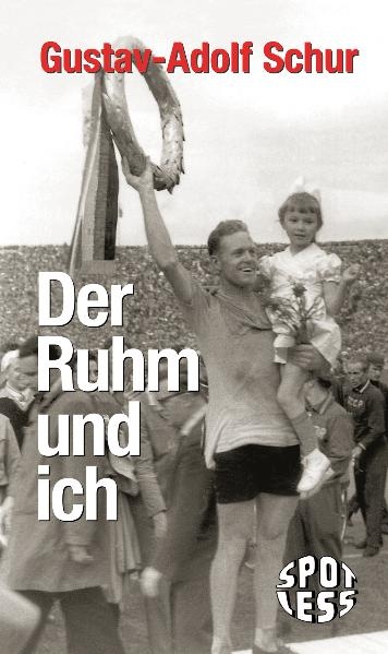 Der Ruhm und ich - Gustav-Adolf Schur