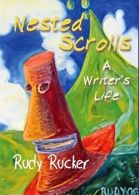 Nested Scrolls - A Writer's Life - Rudy Rucker