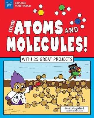 Explore Atoms and Molecules! - Janet Slingerland