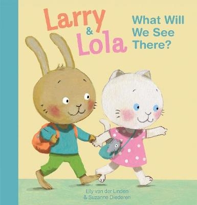 Larry and Lola. What Will We See There? - Elly Van Der Linden
