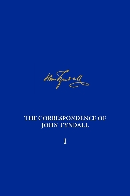 The The Correspondence of John Tyndall, Volume 1 - 