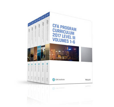 CFA Program Curriculum 2017 Level III, Volumes 1 &ndash; 6 -  CFA Institute