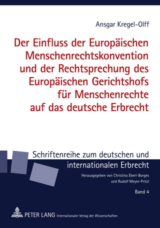 Der Einfluss der Europaeischen Menschenrechtskonvention und der Rechtsprechung des Europaeischen Gerichtshofs fuer Menschenrechte auf das deutsche Erbrecht