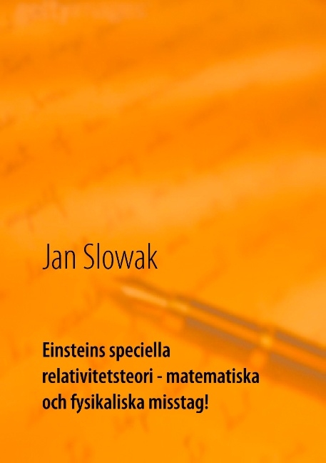 Einsteins speciella relativitetsteori - matematiska och fysikaliska misstag! - Jan Slowak